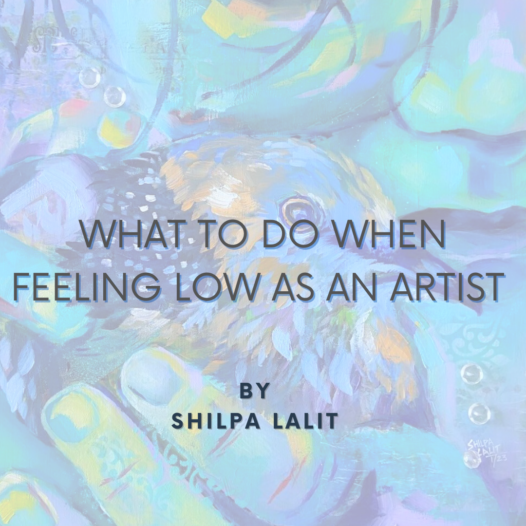 What to do when feeling low as an artist